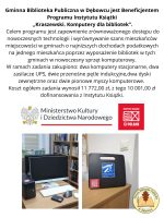 Gminna Biblioteka Publiczna w Dębowcu jest Beneficjentem Programu Instytutu Książki „Kraszewski. Komputery dla bibliotek”. Celem programu jest zapewnienie zrównoważonego dostępu do nowoczesnych te